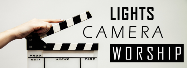Lights, Camera, Worship - Part 1 Image
