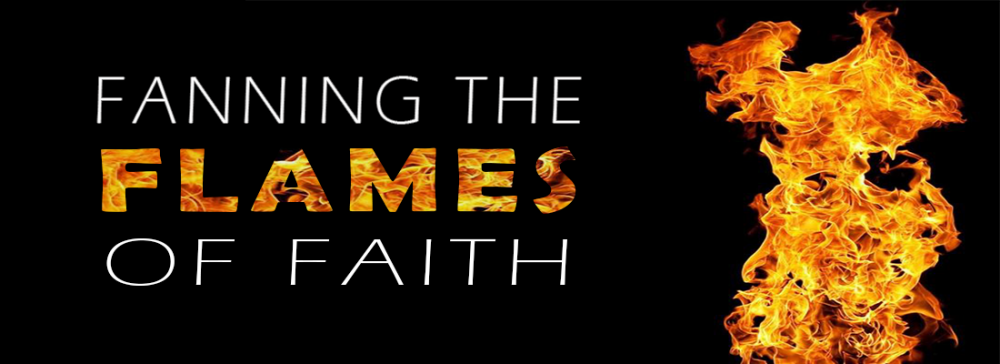 Fanning the Flames of Faith