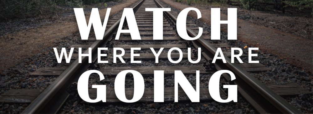 Watch Where You Are Going