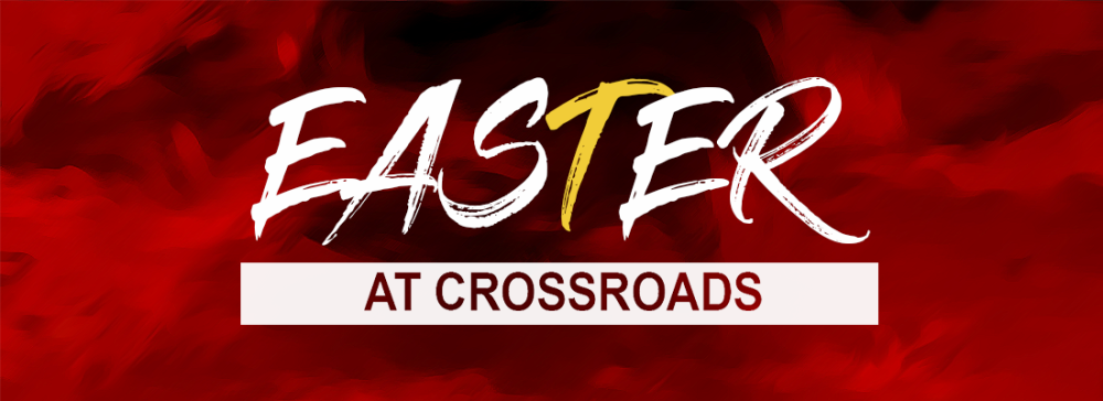 Easter at Crossroads - 2023