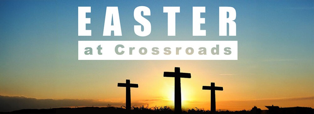 Easter at Crossroads - 2025
