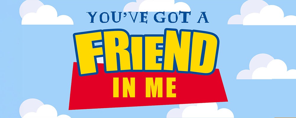 You've Got a Friend in Me