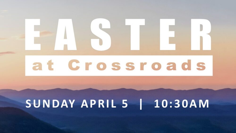 Easter at Crossroads - 2026